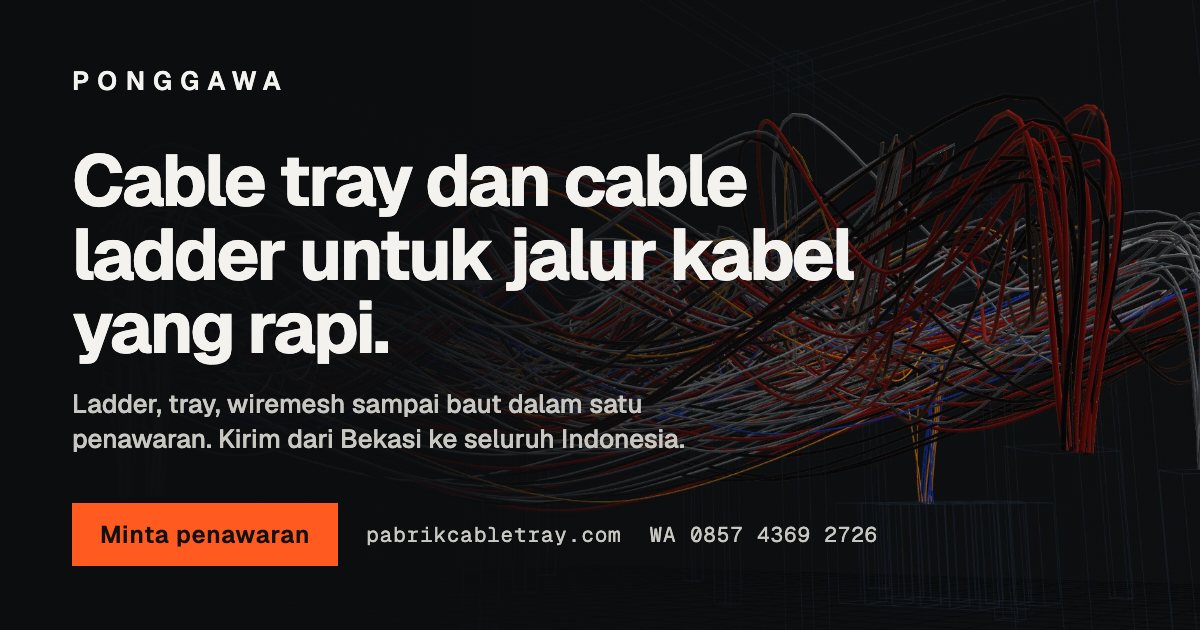 Panel Listrik Rapi Cable Tray & Cable Ladder untuk Jalur Kabel Rapi | Ponggawa